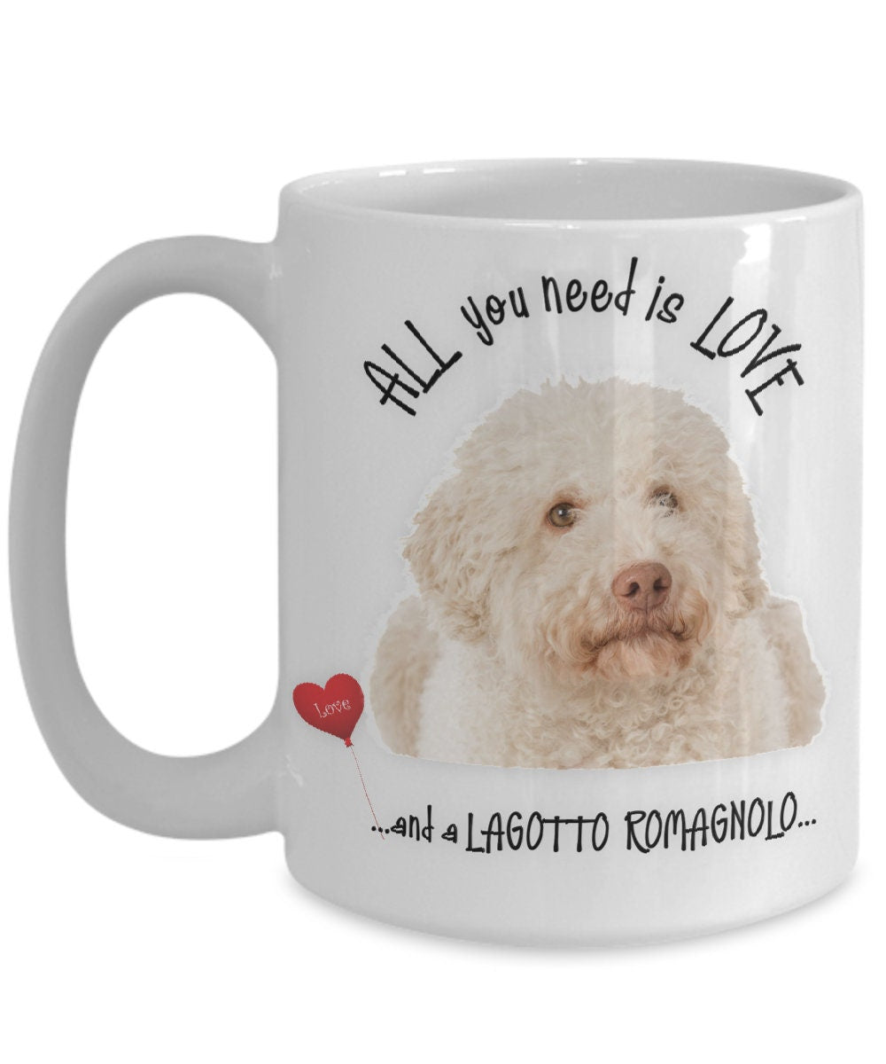 All You Need Is Love and a Lagotto Romagnolo Coffee Mug