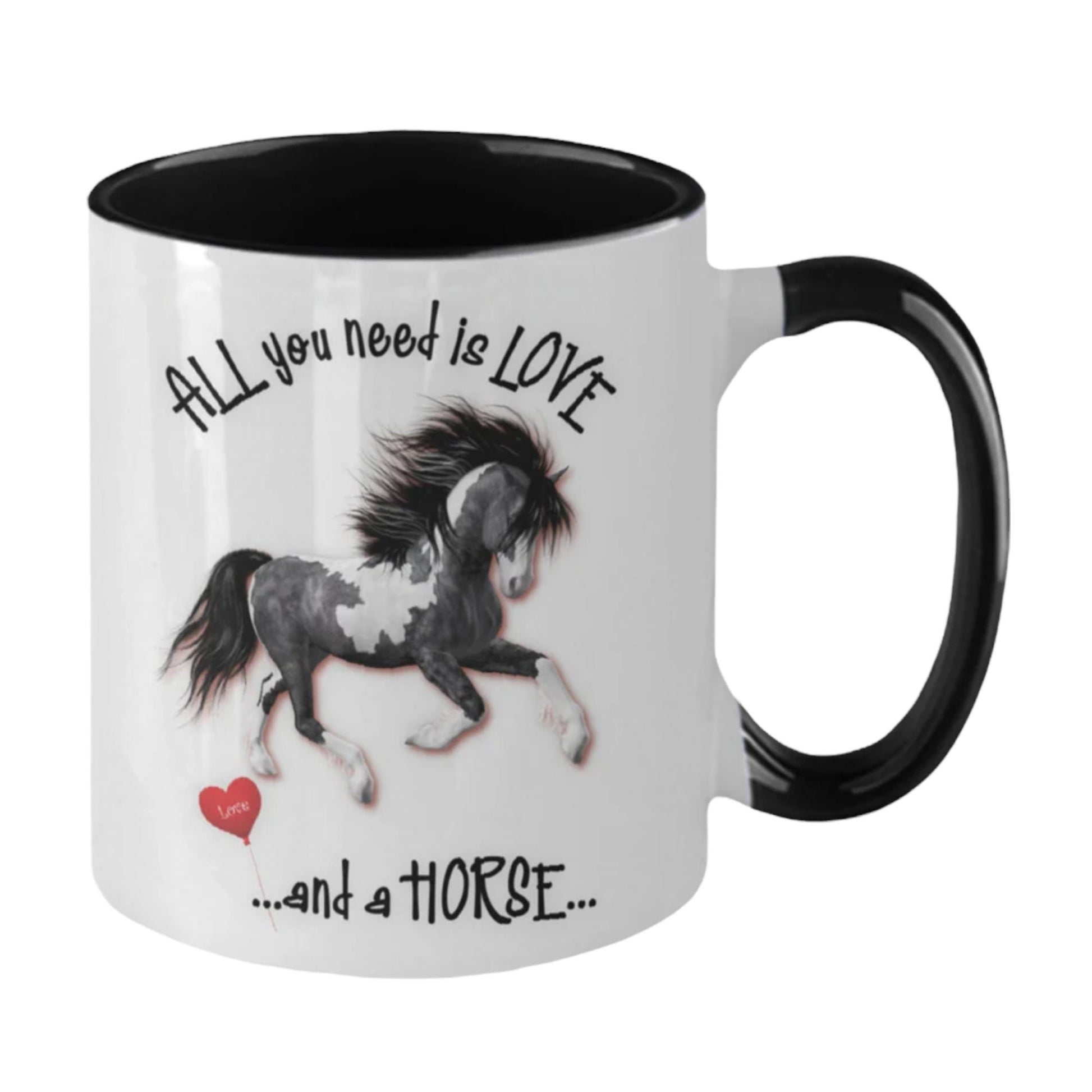 All You Need Is Love and a Horse Coffee Mug Gift