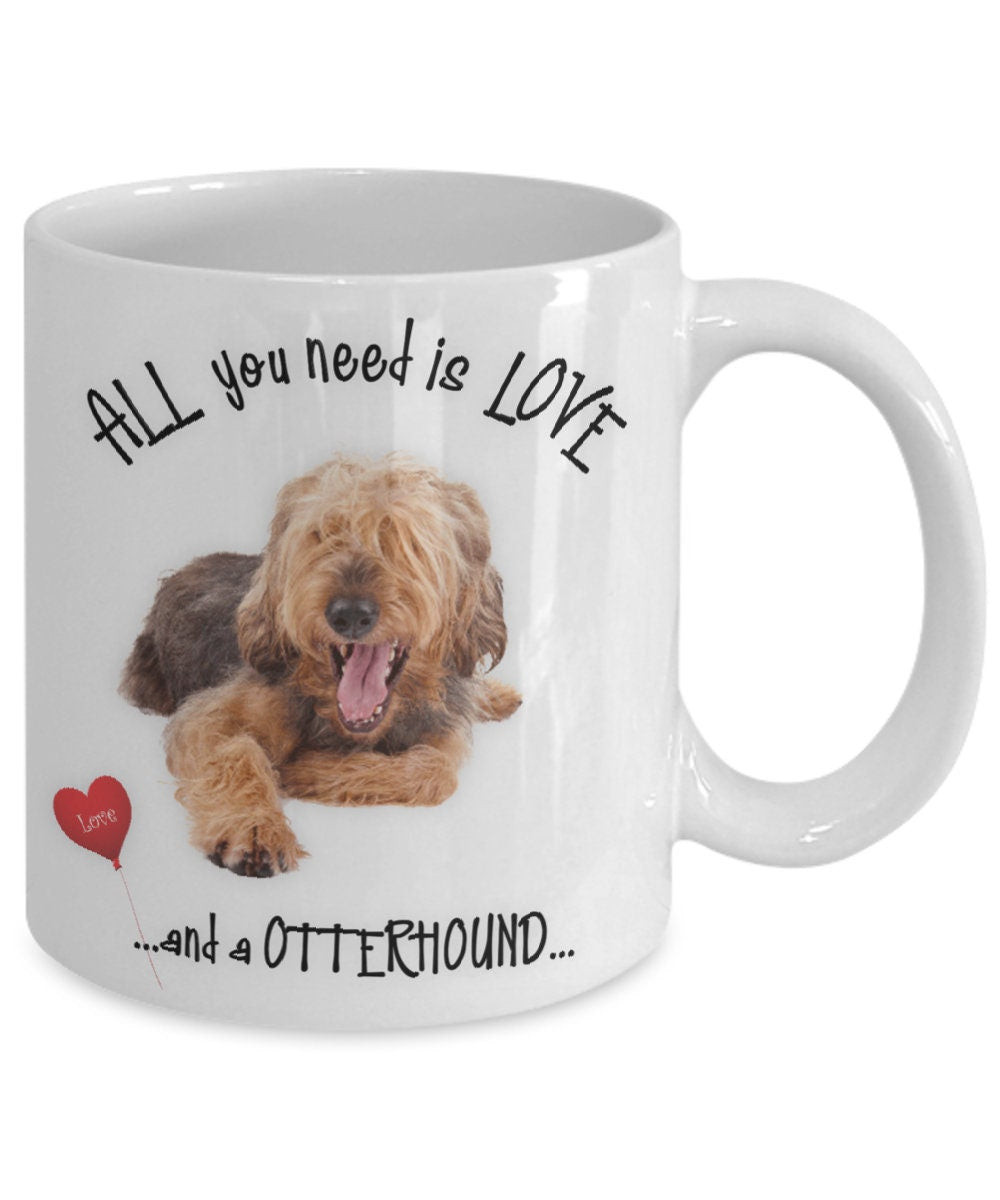 All You Need Is Love and an Otterhound Dog Mug Gift