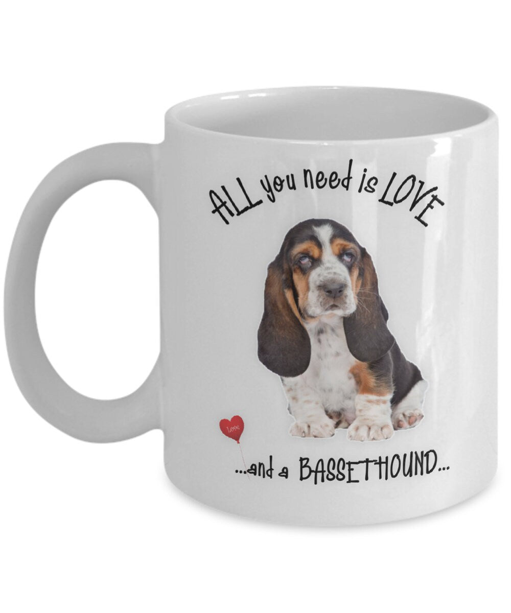 All You Need Is Love and a Bassethound Coffee Mug Gift