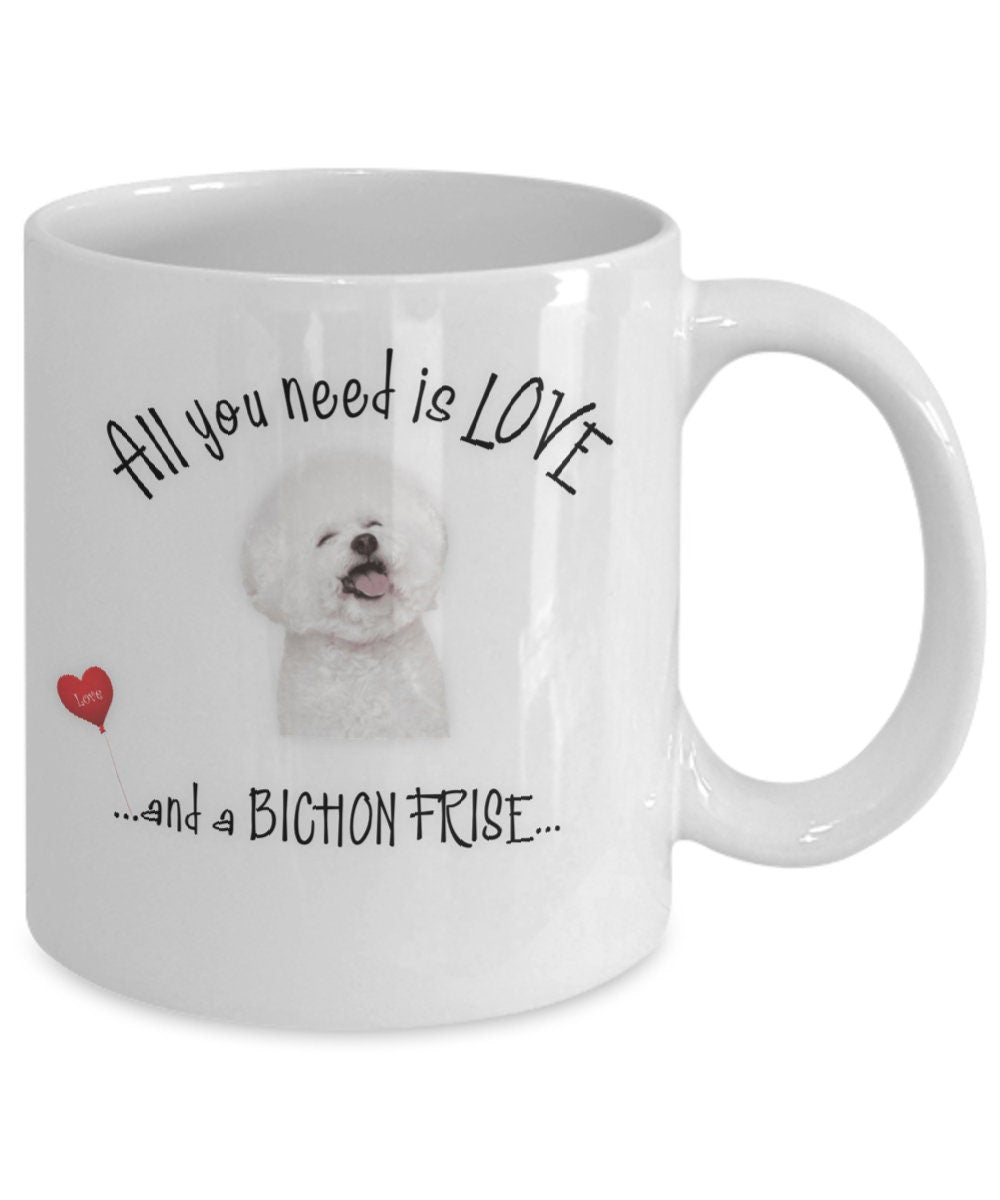 All You Need Is Love and a Bichon Frise Coffee Mug