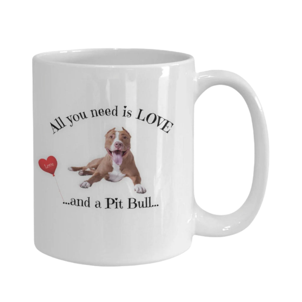 All You Need Is Love and a Pit Bull Coffee Mug Gift