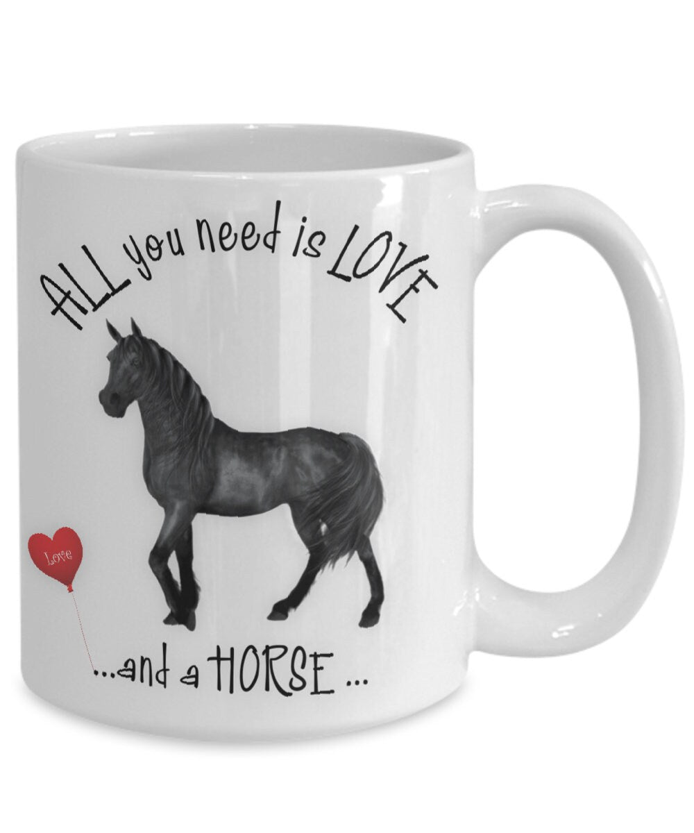 All you need is love and a horse coffee mug gift