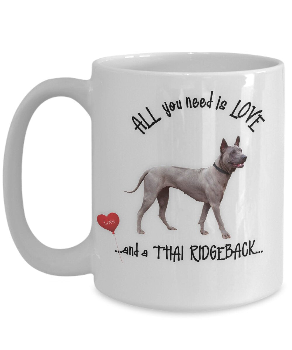 All You Need Is Love and a Thai Ridgeback Dog Mug