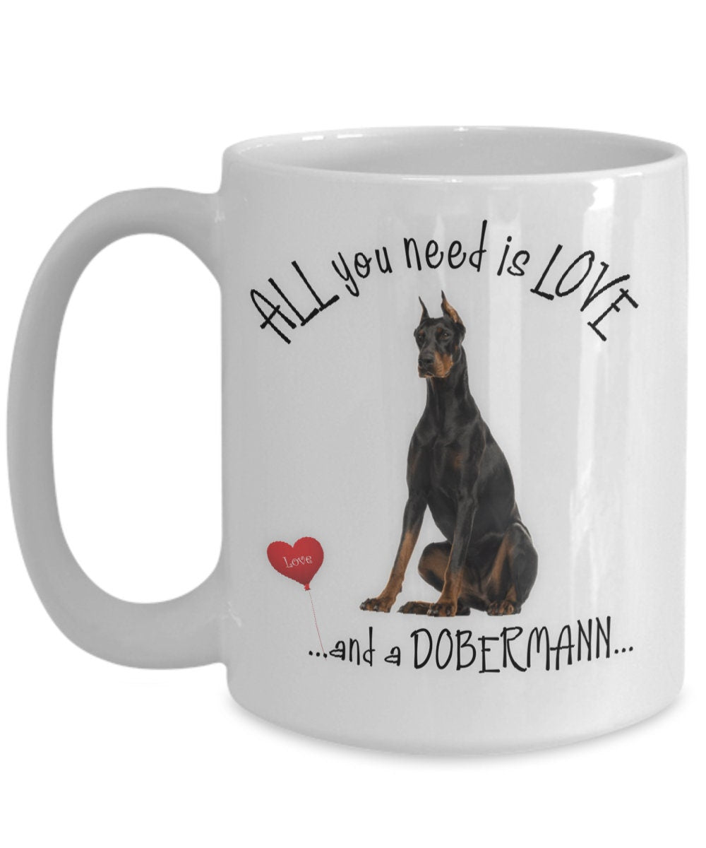All You Need Is Love and a Dobermann Coffee Mug Gift