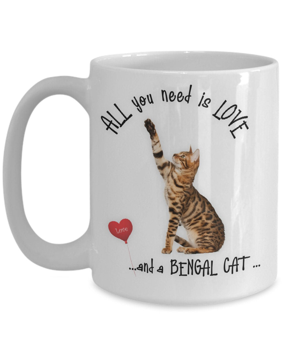 All you need is love and a Bengal cat! Bengal Cat coffee mug