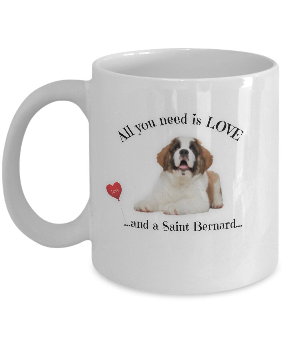 All You Need Is Love and a Saint Bernard Dog Lover Mug