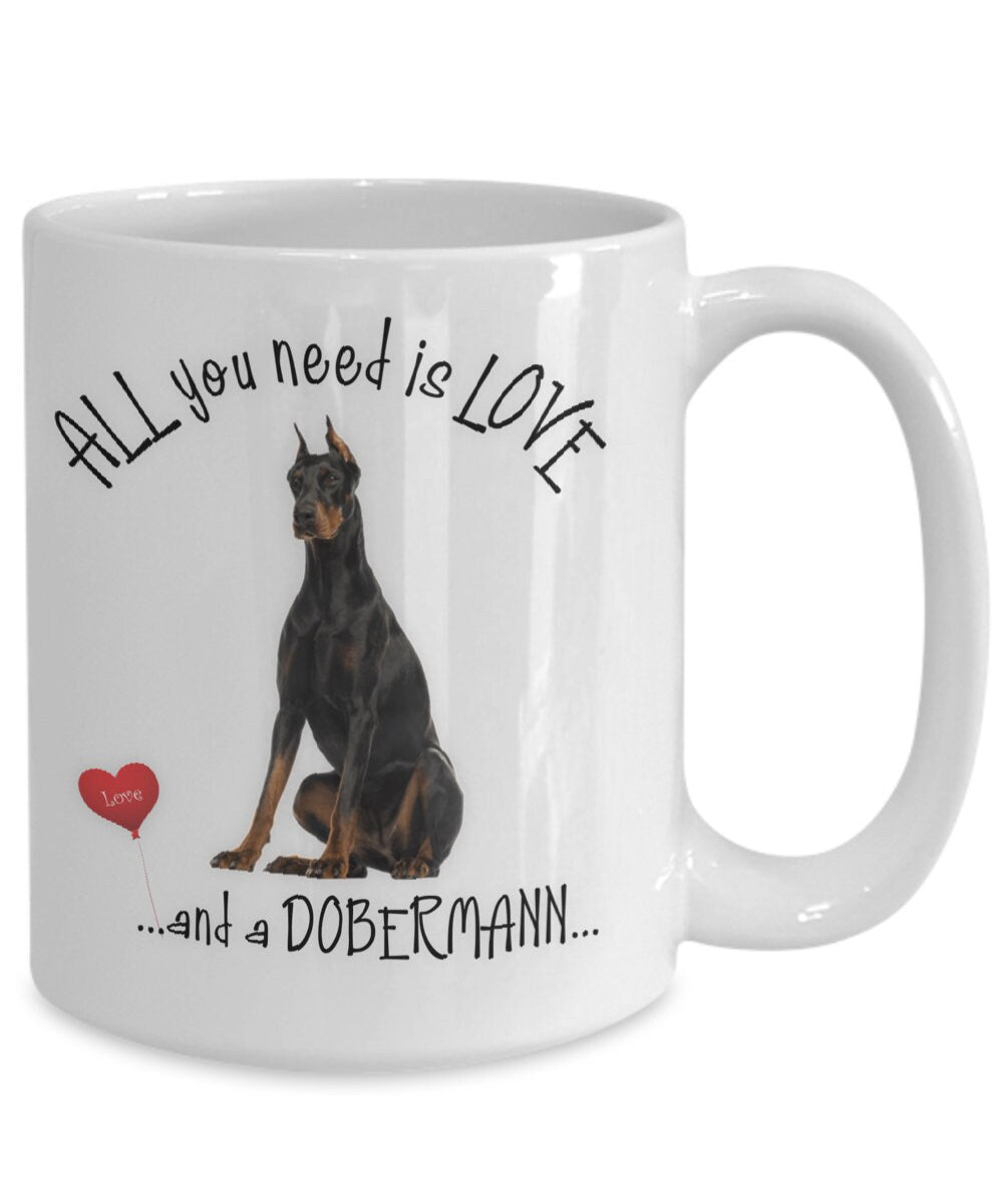 All You Need Is Love and a Dobermann Coffee Mug Gift