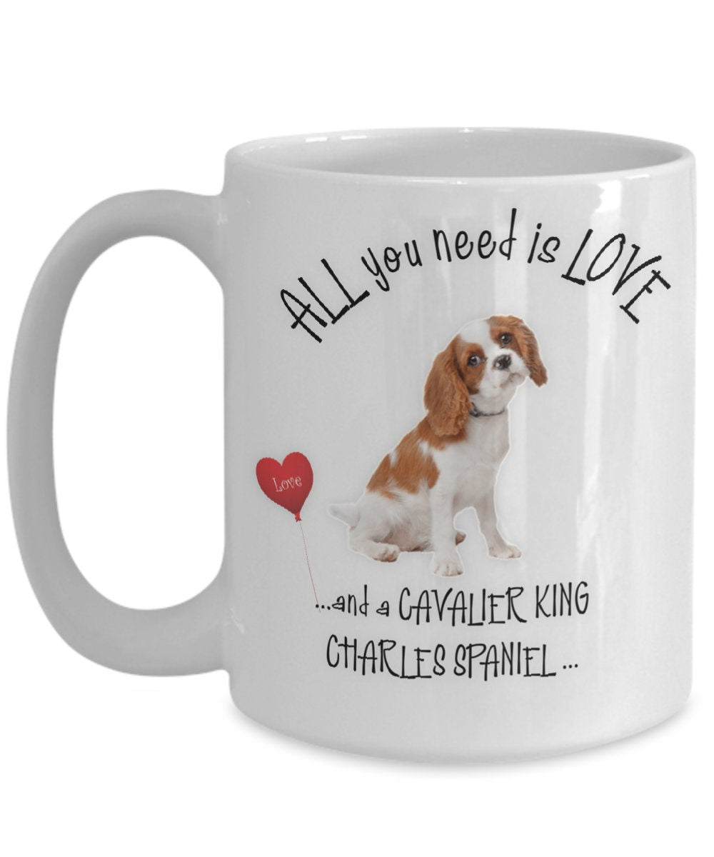 All you need is love and a Cavalier King Charles Spaniel mug
