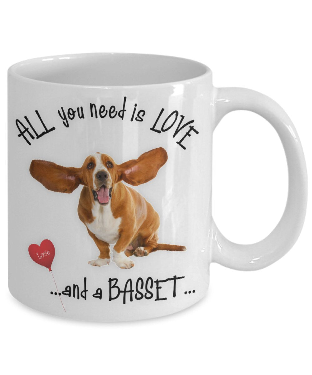 All You Need Is Love and a Basset Hound Coffee Mug Gift