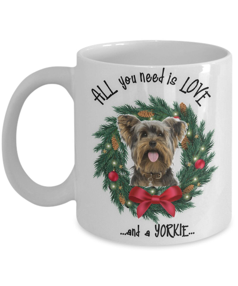 All you need is love and a Yorkie Christmas coffee mug
