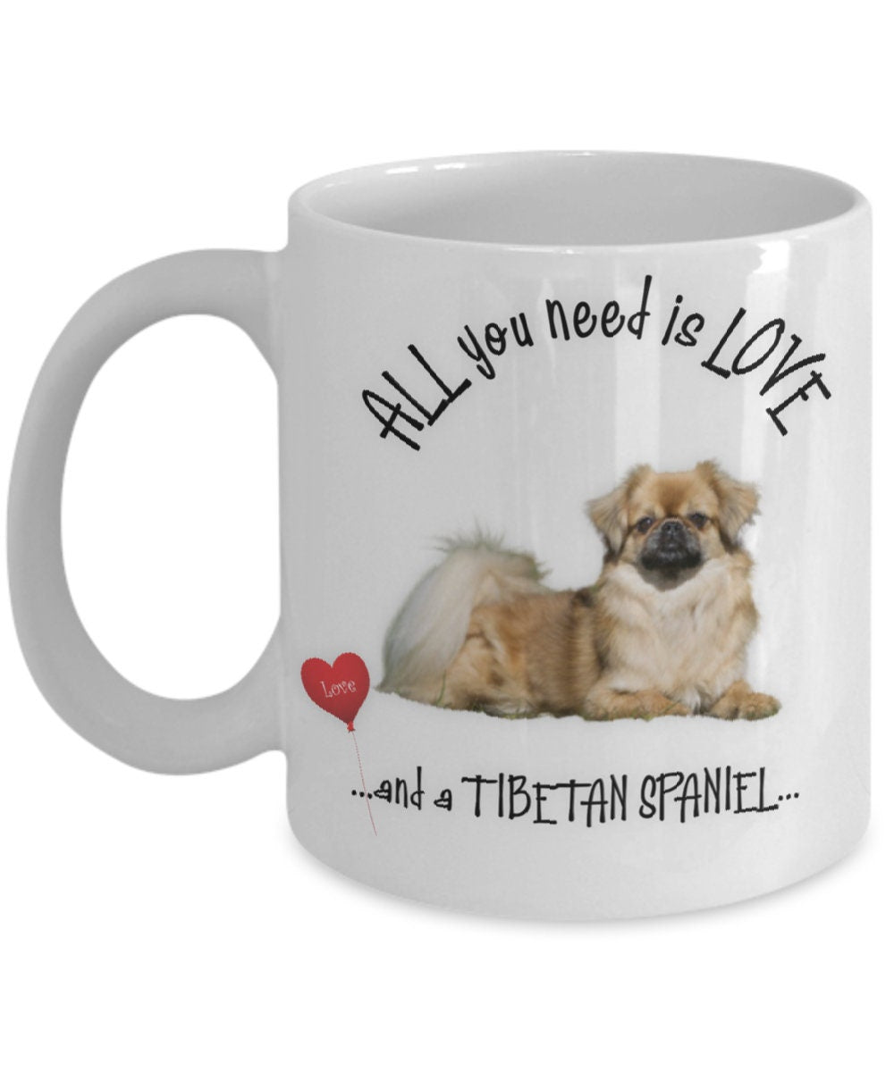 Tibetan Spaniel Coffee Mug All You Need Is Love Dog Cup