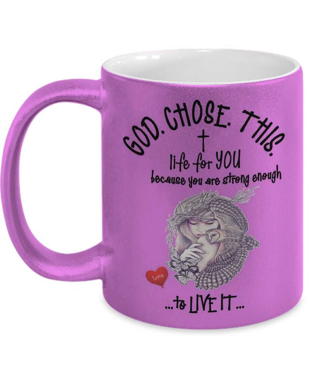 Life Quote Mug God Is Good Chose You Spiritual Inspirational Gift