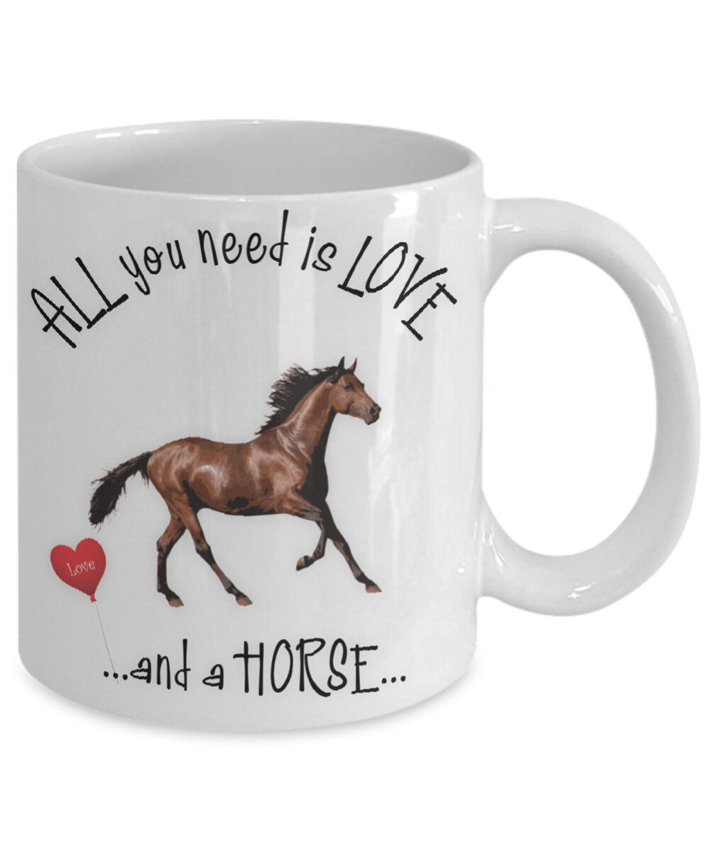 All you need is love and a horse ceramic coffee mug