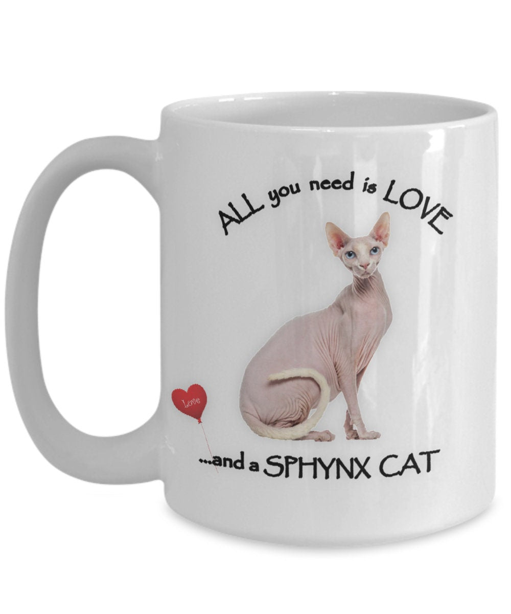 All You Need Is Love and a Sphynx Cat Coffee Mug Gift