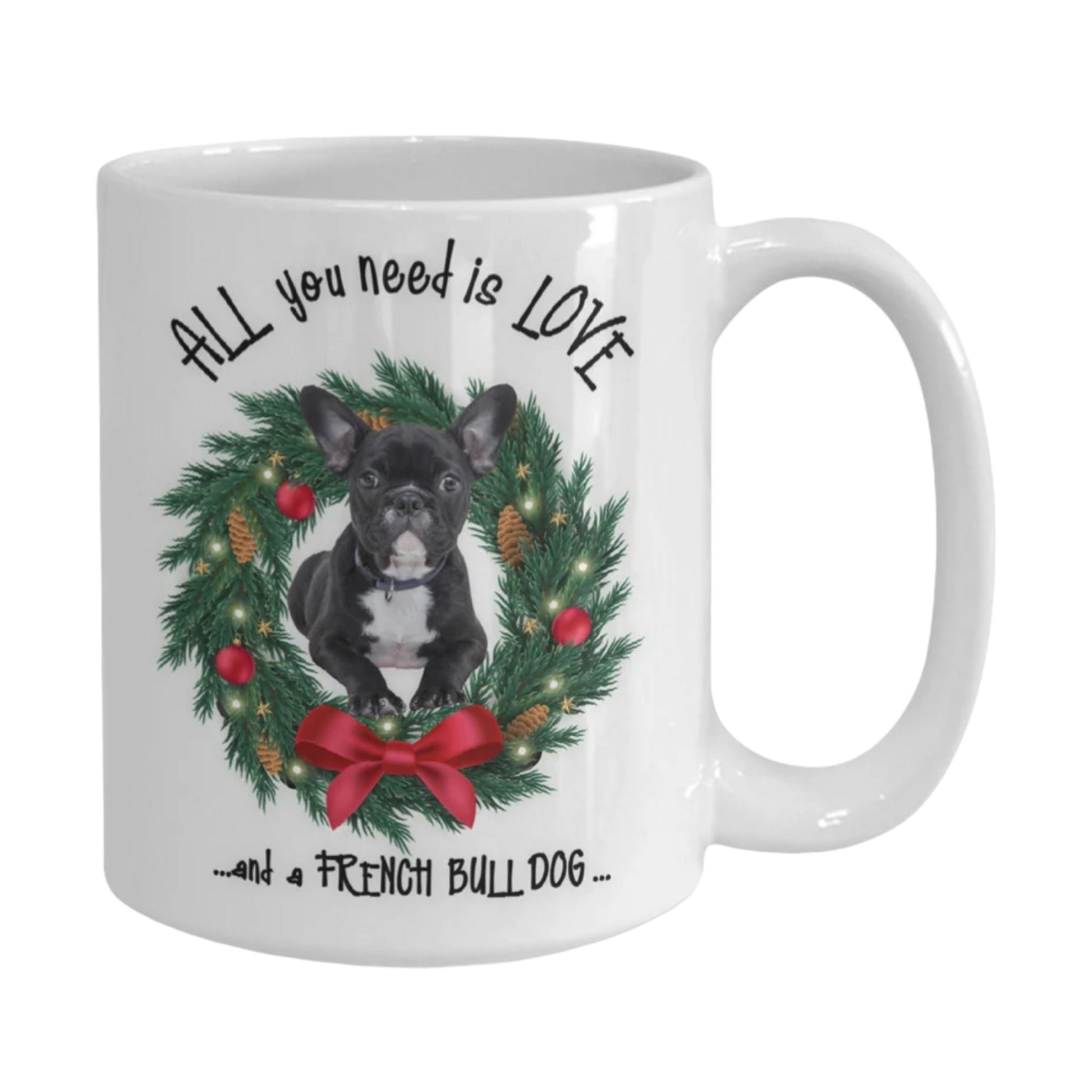 All you need is love and a French Bulldog mug gift