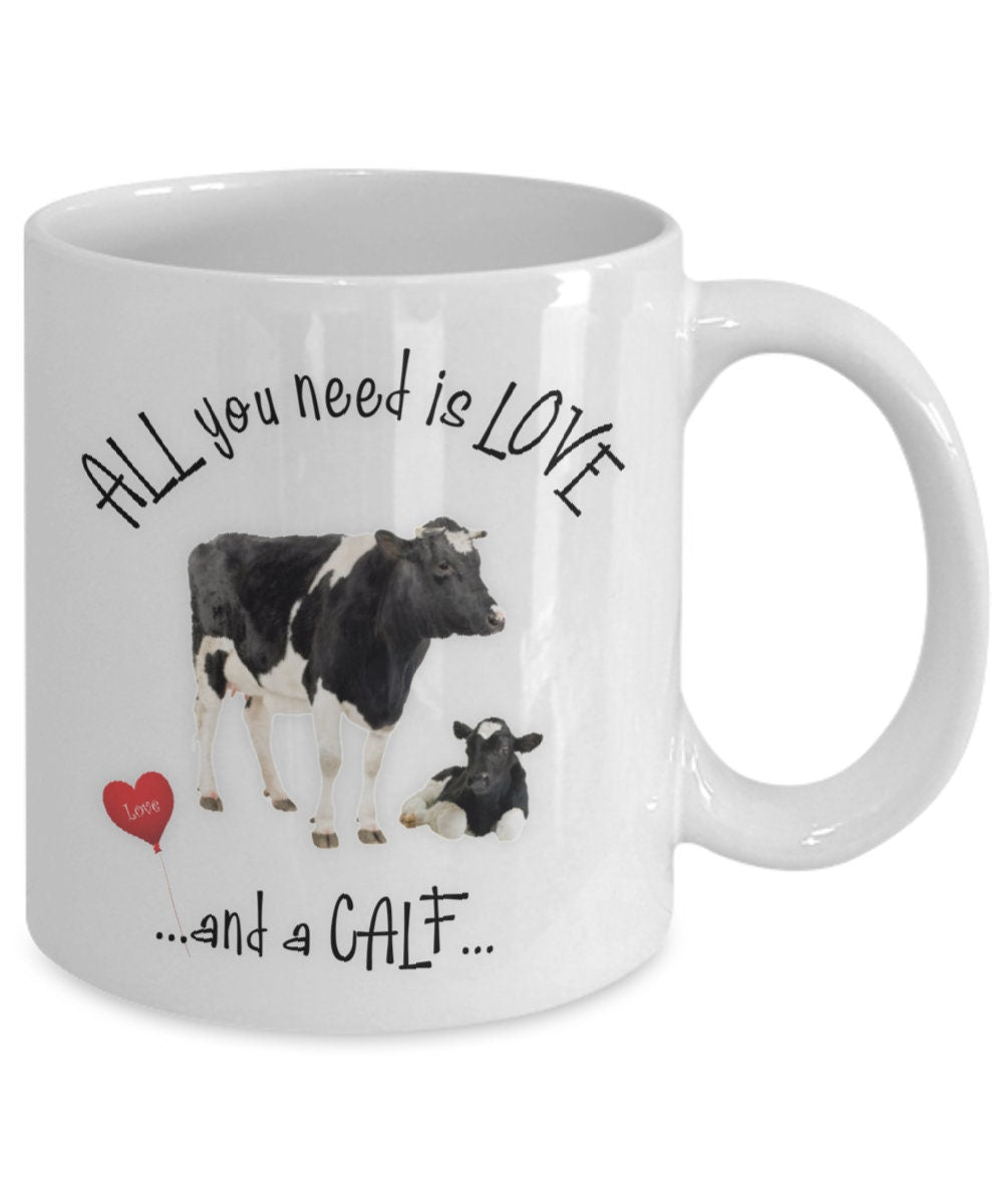 All you need is love and a calf cow coffee mug gift