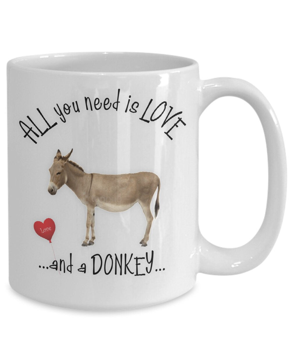 All You Need Is Love and a Donkey Coffee Mug Gift