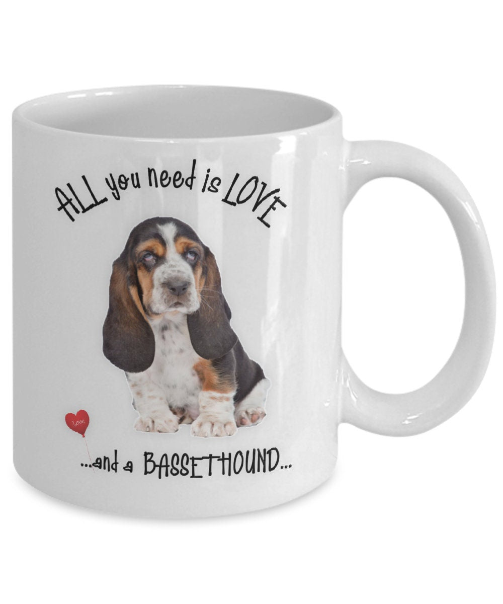 All You Need Is Love and a Bassethound Coffee Mug Gift