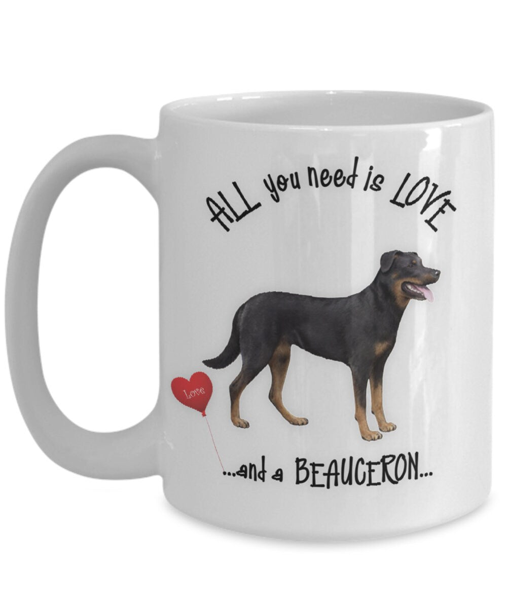 All You Need Is Love and a Beauceron Mug Gift Idea
