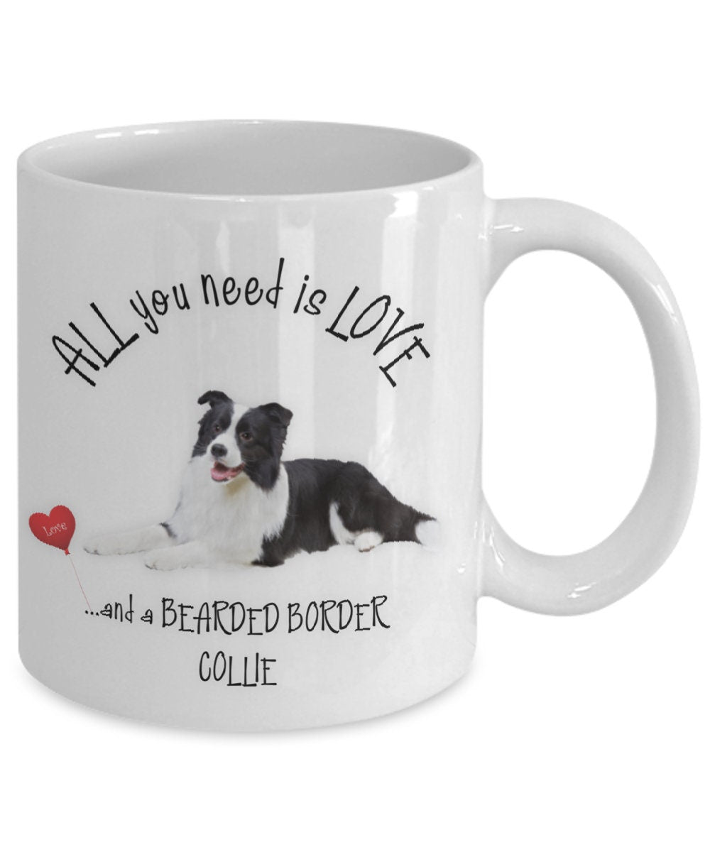 Border Collie Love Mug All You Need Is Love and a Bearded Collie