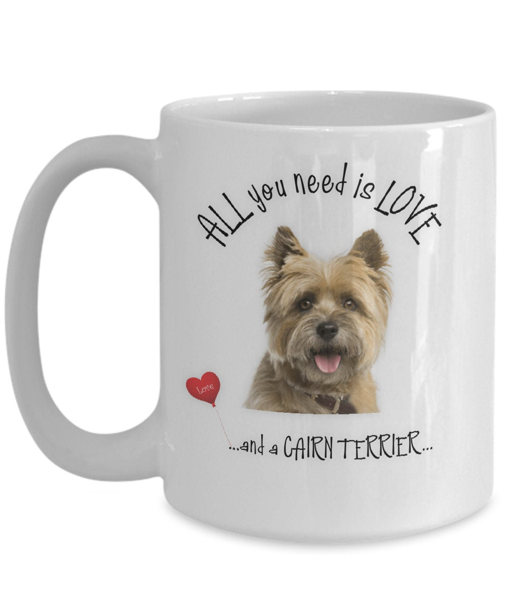 All You Need Is Love and a Cairn Terrier Gift Coffee Mug