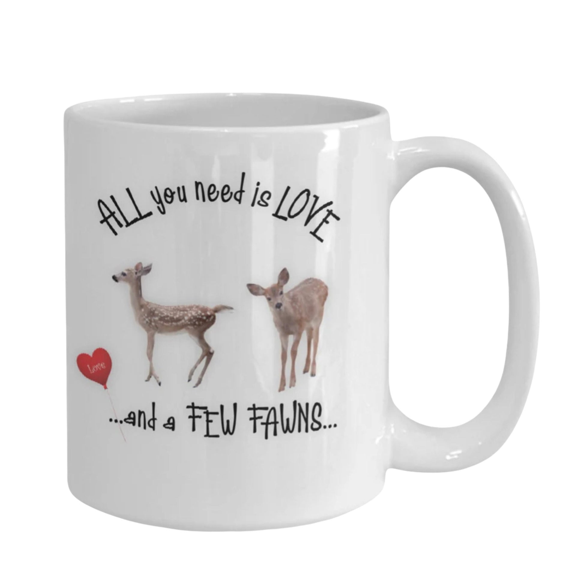 All you need is love and a few fawns deer coffee mug gift