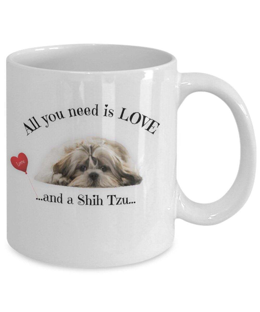 All You Need Is Love and a Shih Tzu Coffee Mug Gift