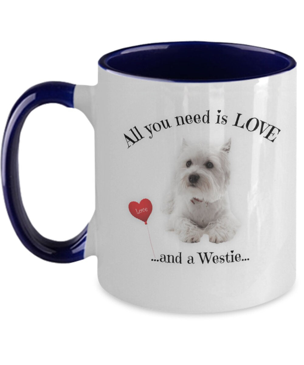All You Need Is Love and a Westie Coffee Mug Gift