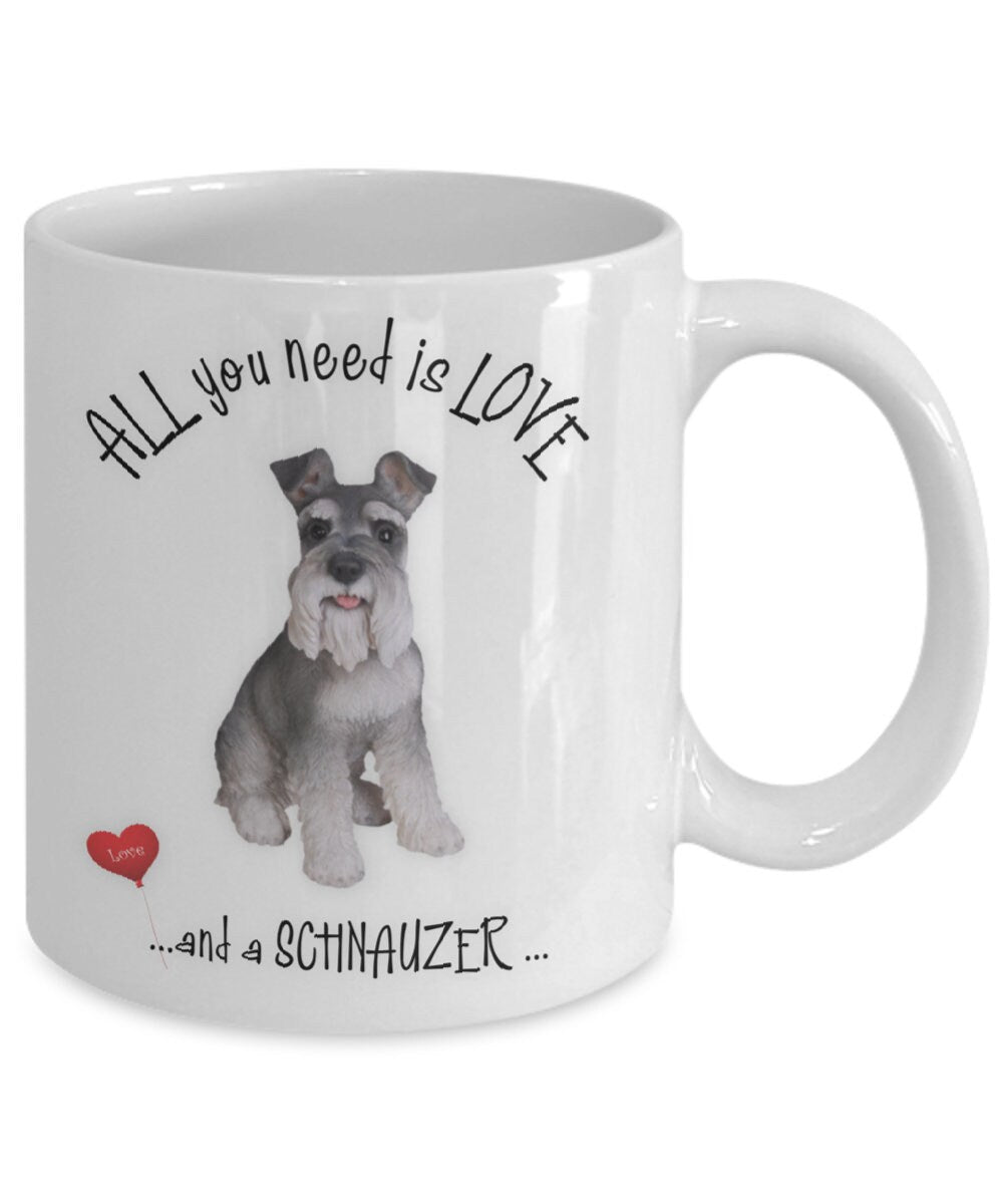 All you need is love and a Schnauzer coffee mug gift