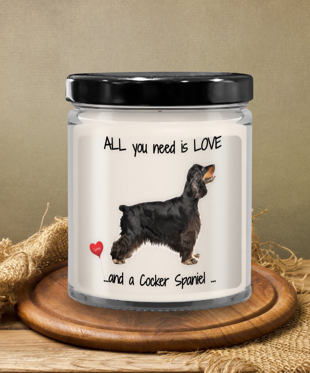 Cocker Spaniel Candle Gift All You Need Is Love and a Cocker Spaniel