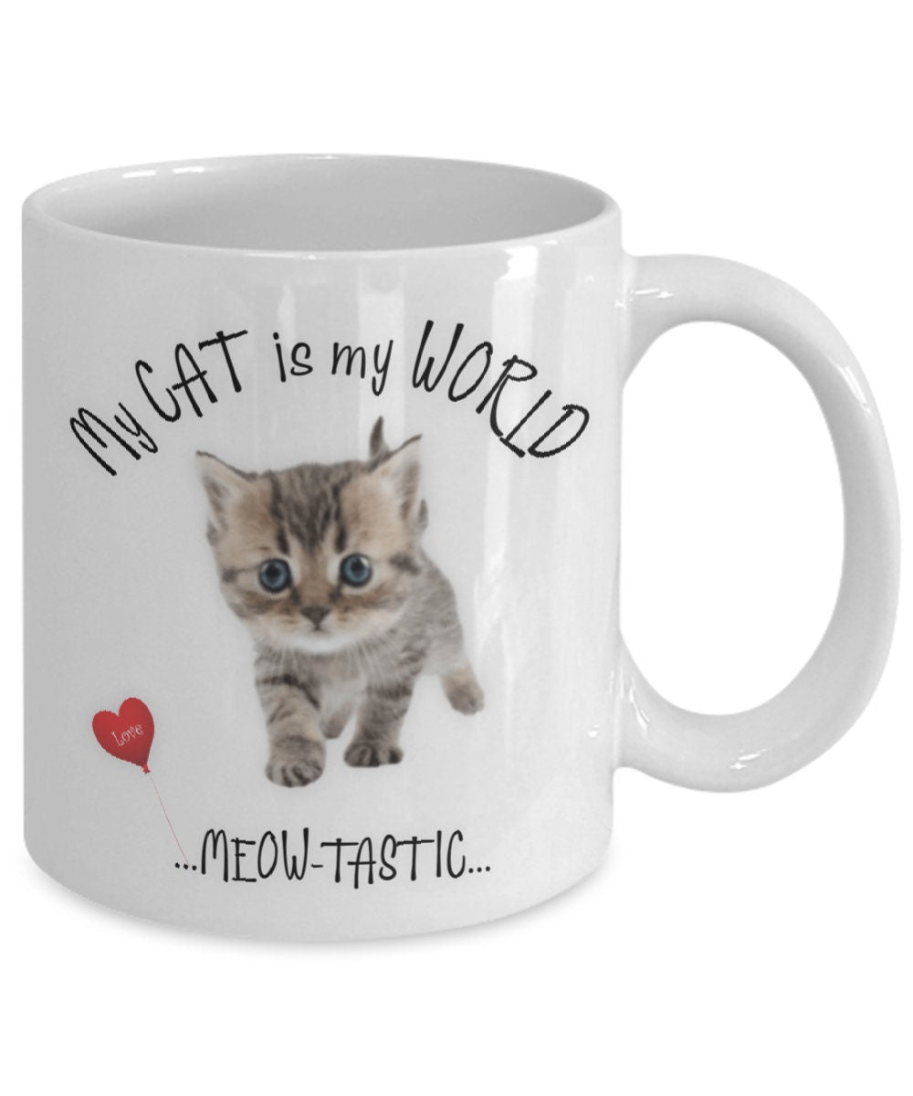 Kitten Coffee Mug My Cat Is My World Cute Cat Mom Gift Cup