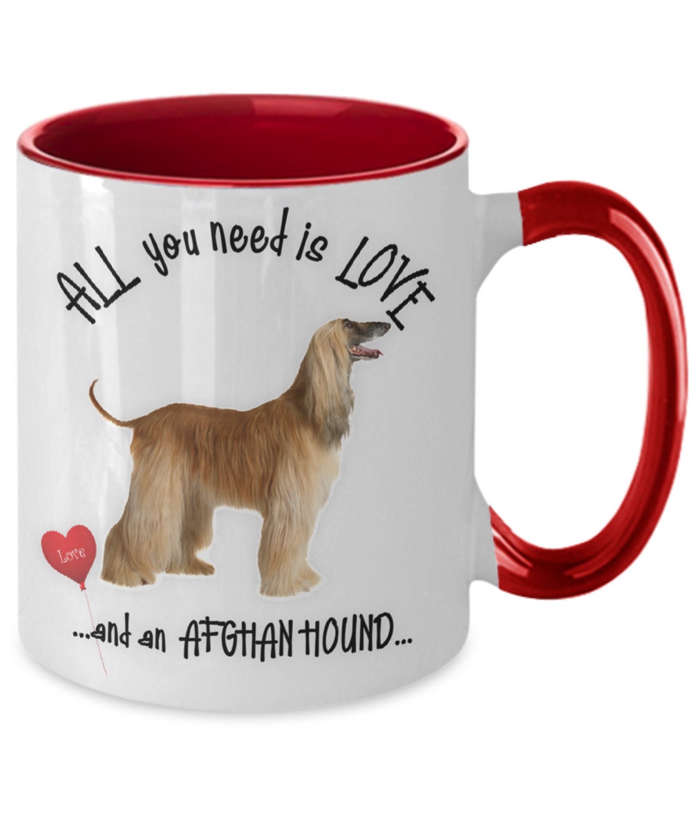 All You Need Is Love and an Afghan Hound Coffee Mug