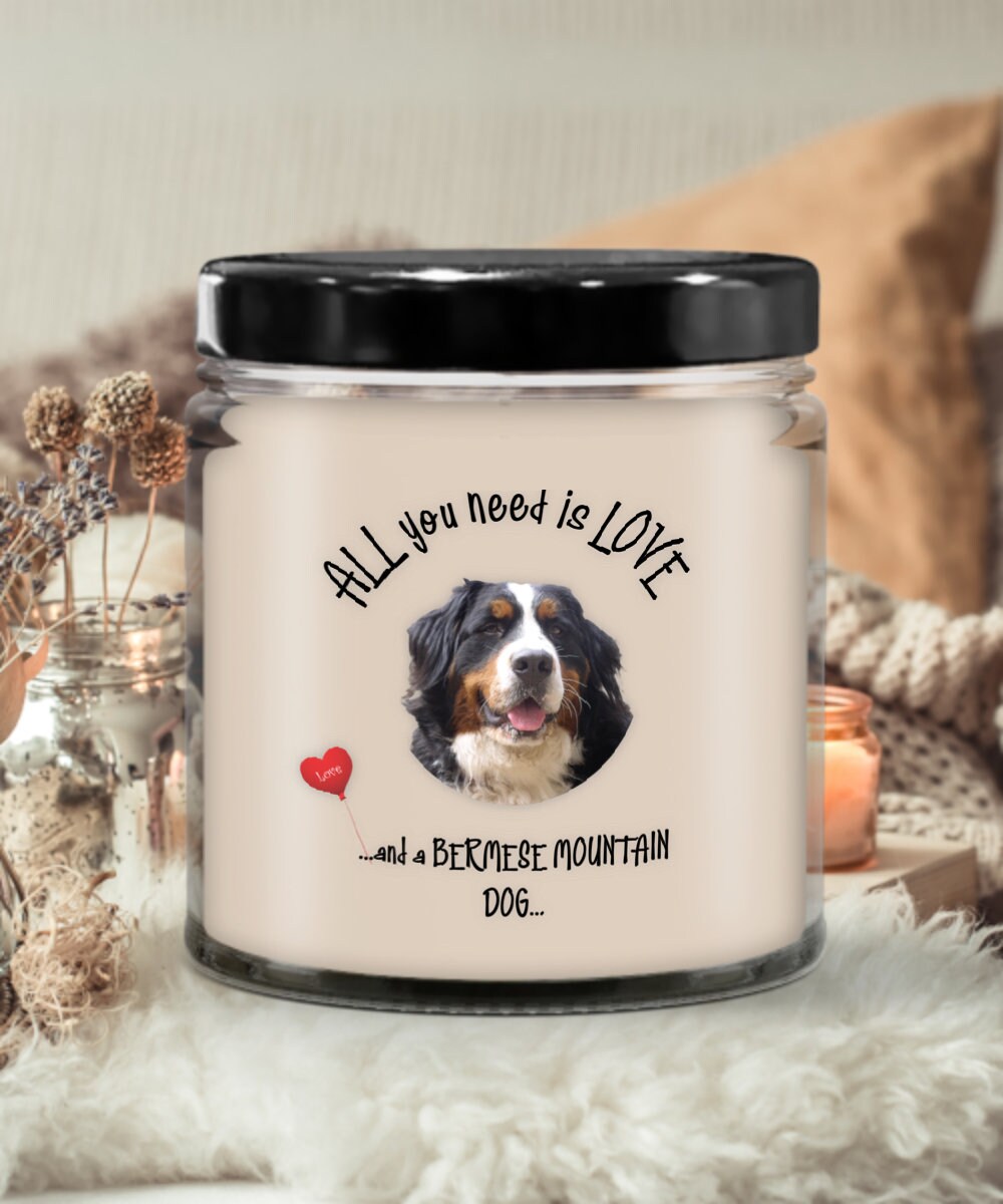 Dog candle gift All you need is love and a Bernese Mountain Dog
