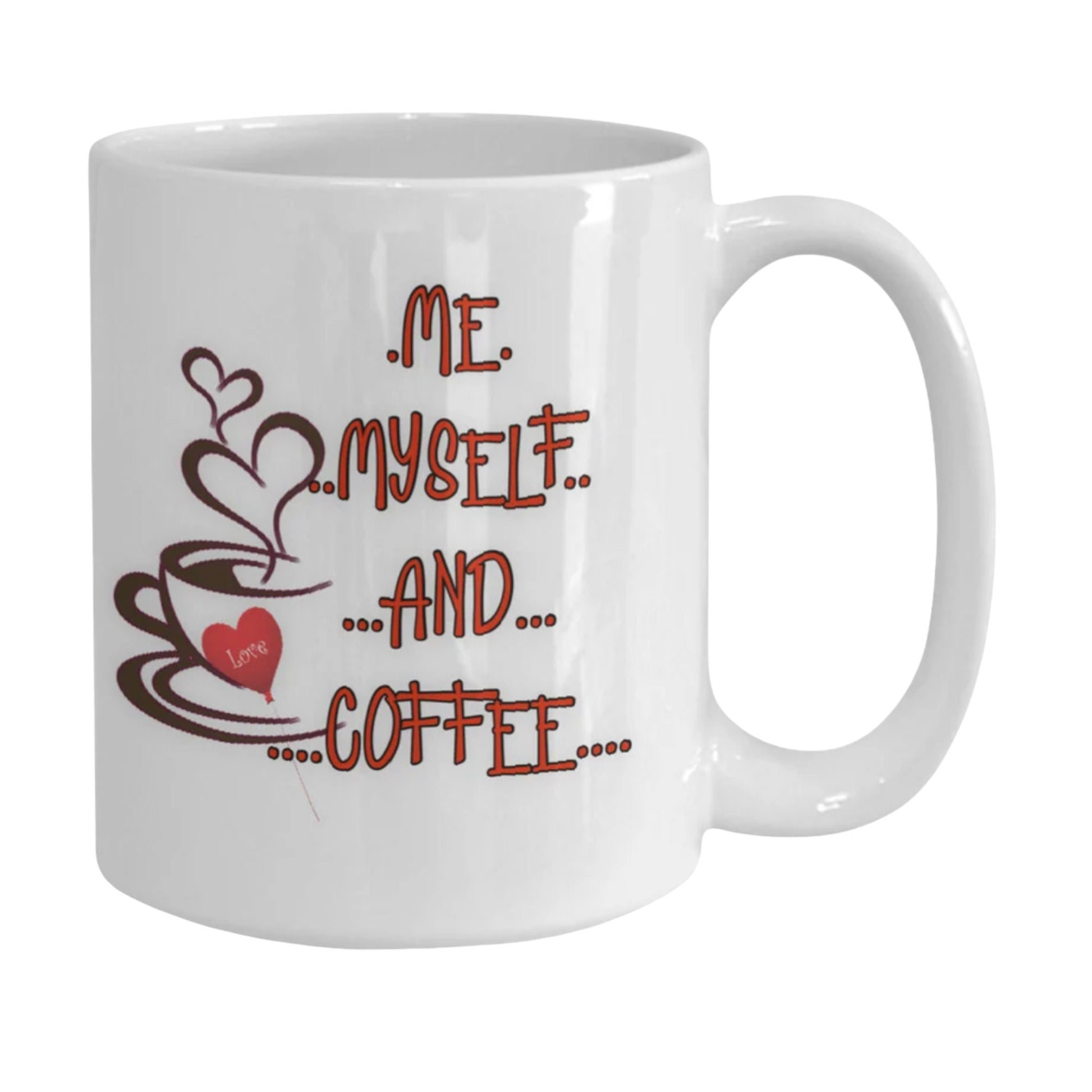 Me Myself and Coffee Mug for Teacher Appreciation or Boss Gift