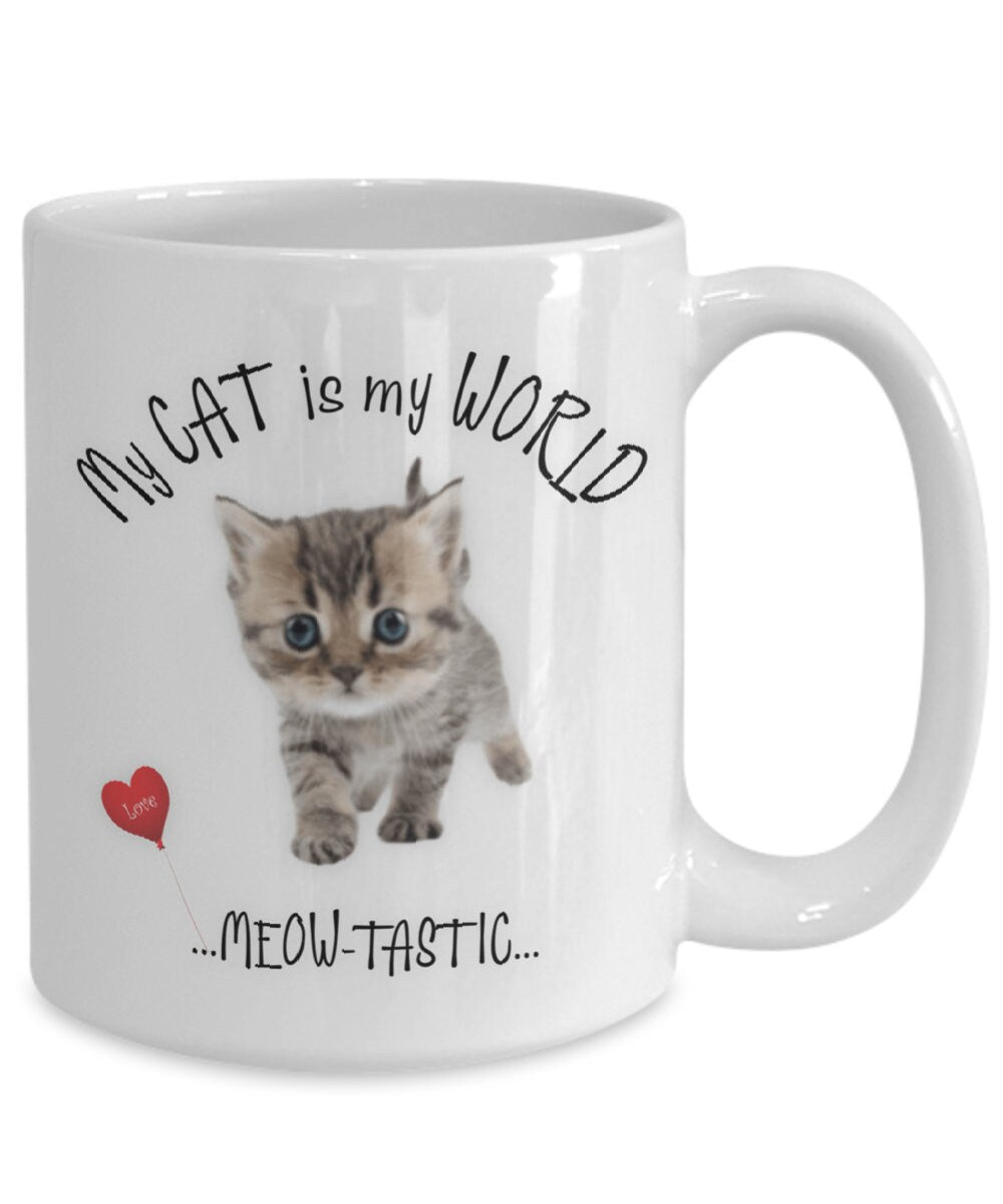 Kitten Coffee Mug My Cat Is My World Cute Cat Mom Gift Cup