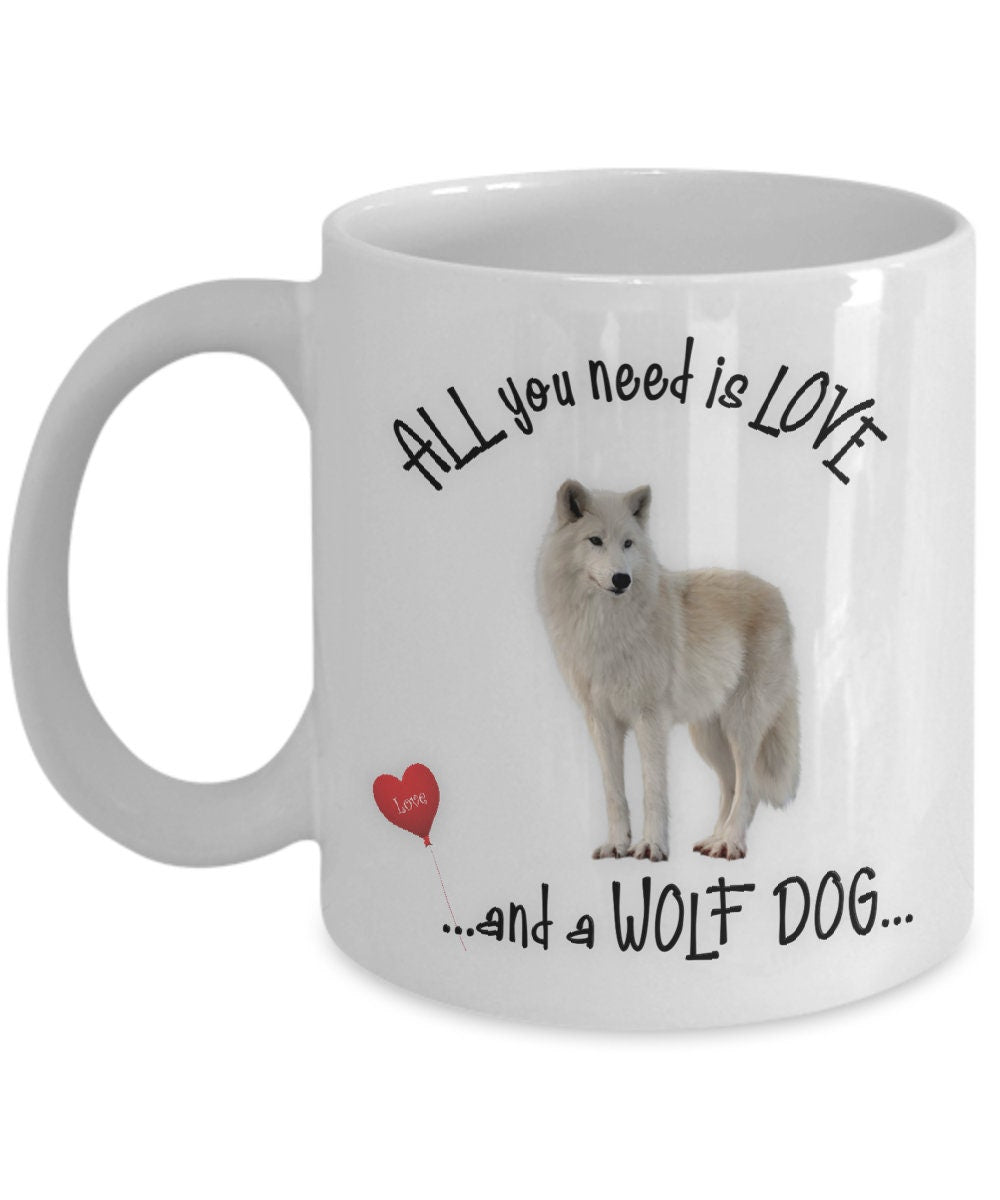 All You Need Is Love and a Wolf Dog Ceramic Coffee Mug