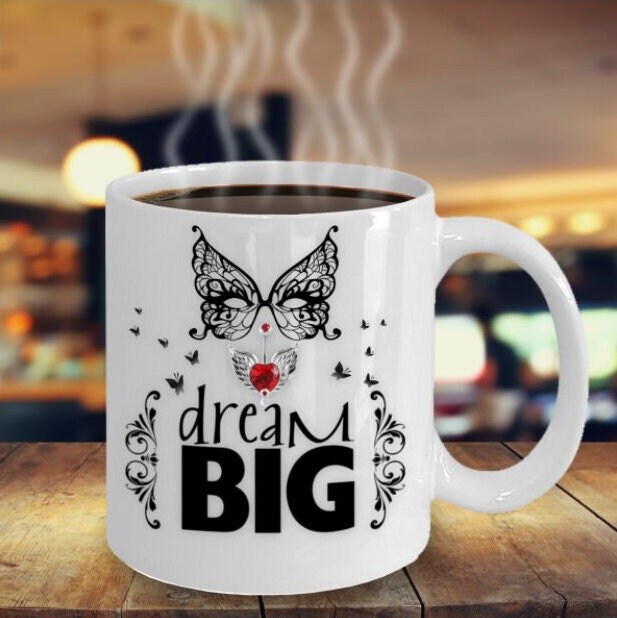 Dream Big Inspiration Coffee Mug Gift for Her or a Friend