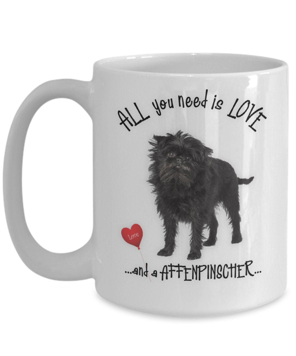 Affenpinscher Mug Gift All You Need Is Love and an Affenpinscher