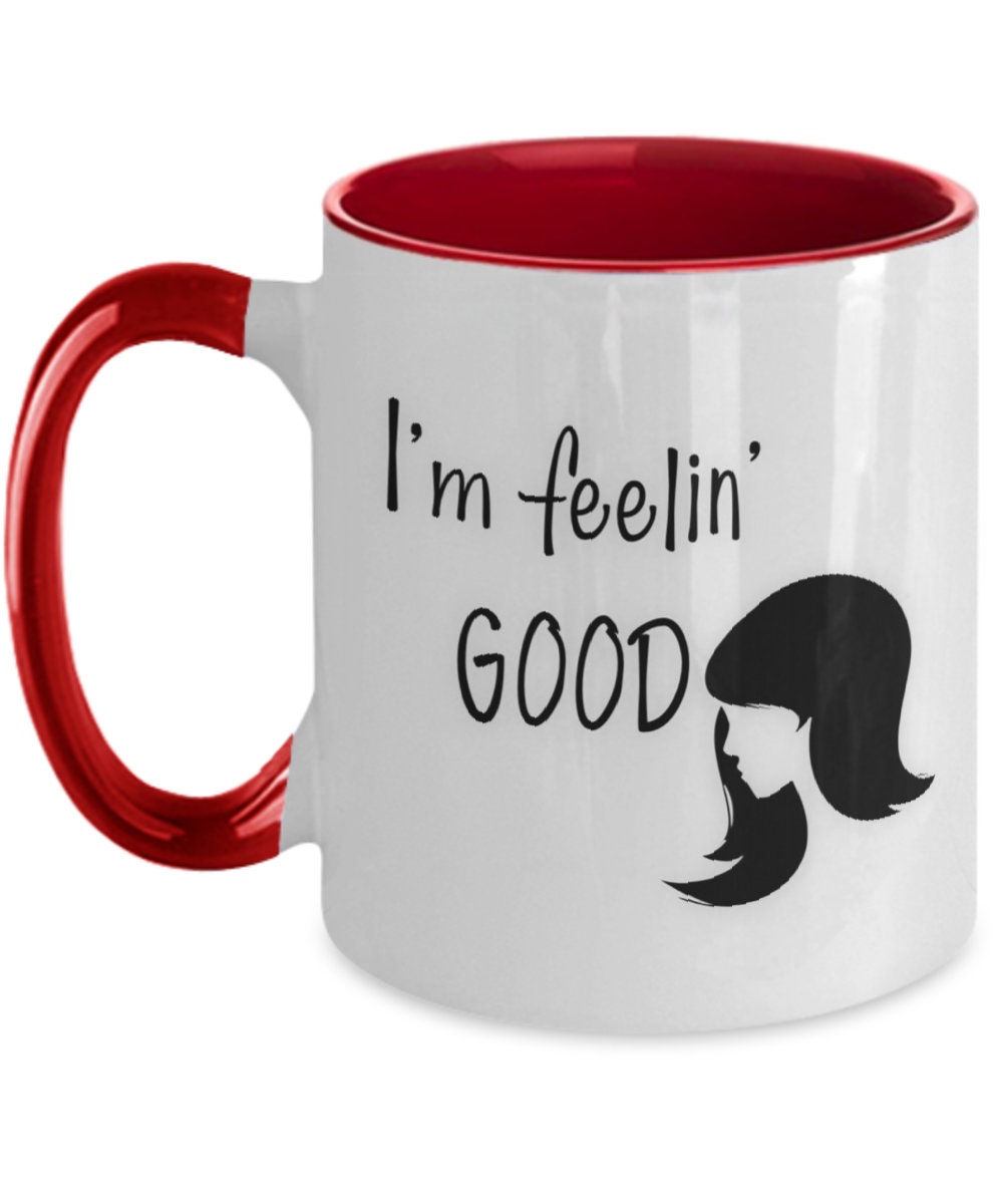 Inspirational Girl Mug I'm Feelin Good Funny Coffee Gift