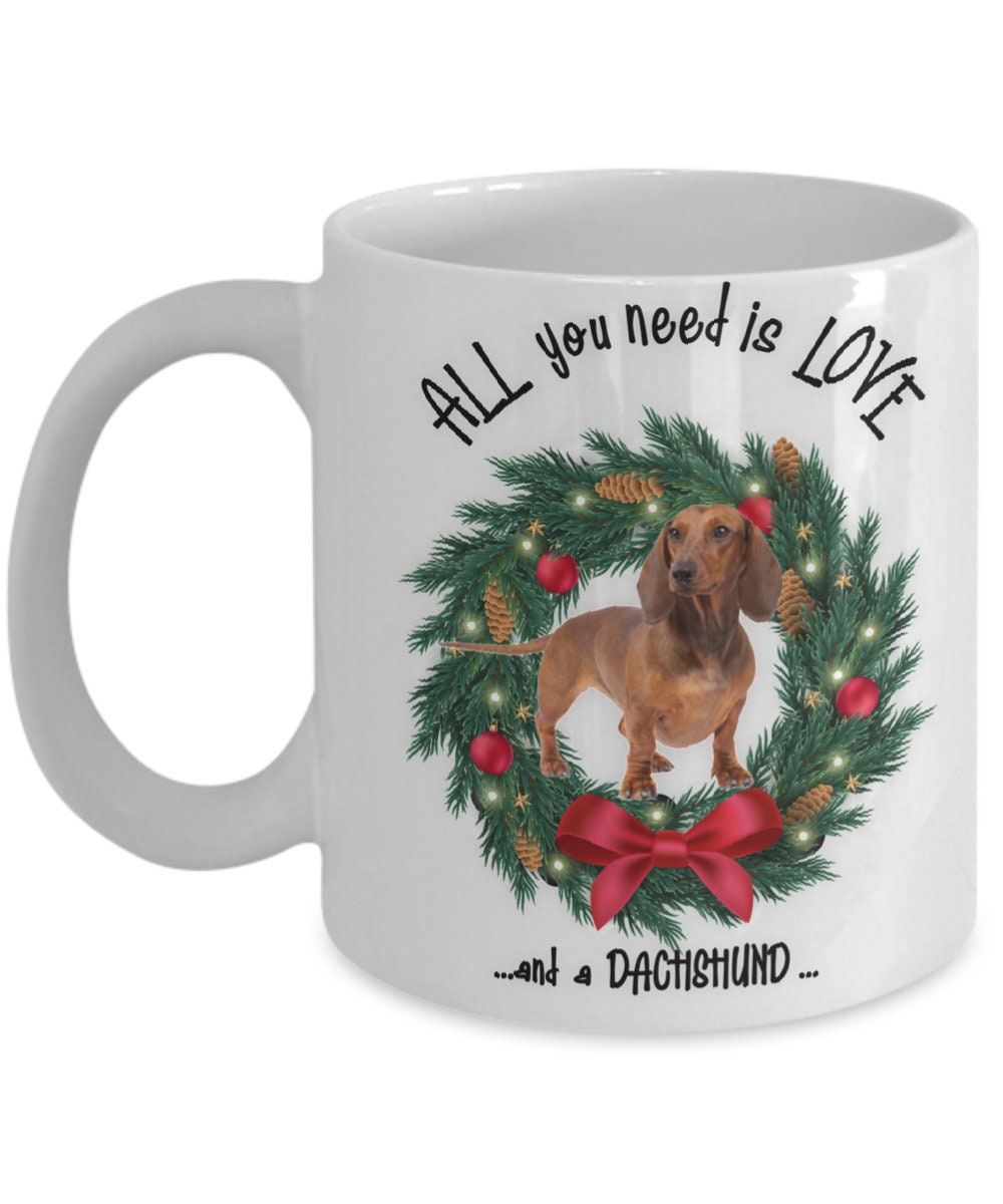 All You Need Is Love and a Dachshund Christmas Mug