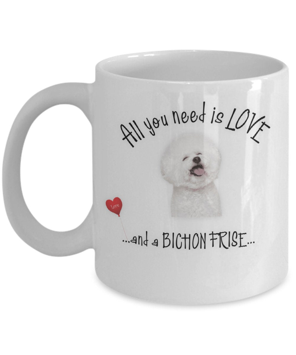 All You Need Is Love and a Bichon Frise Coffee Mug