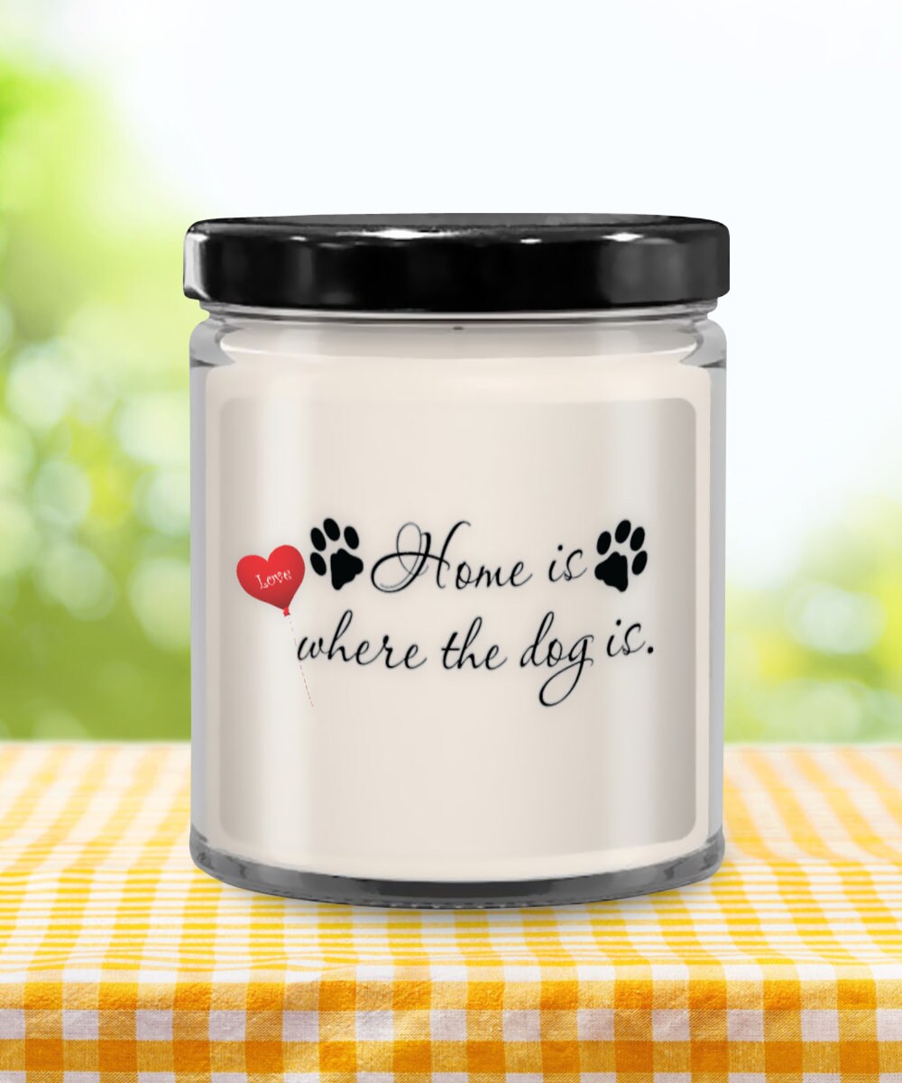 Home is Where the Dog Is Candle Perfect Gift for Dog Lovers