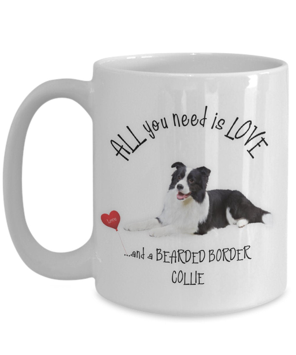 Border Collie Love Mug All You Need Is Love and a Bearded Collie