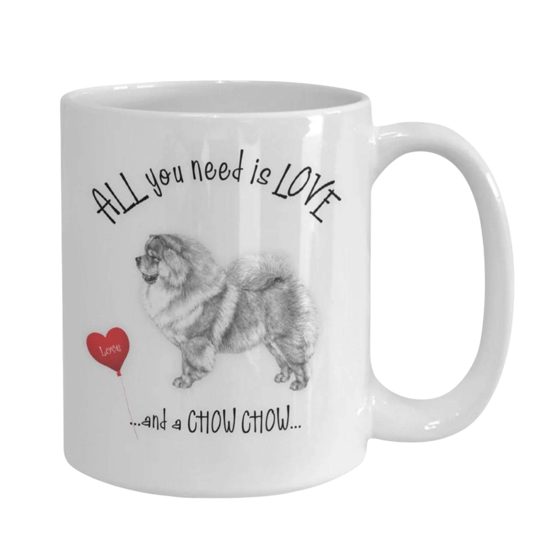 All You Need Is Love and a Chow Chow Coffee Mug Gift