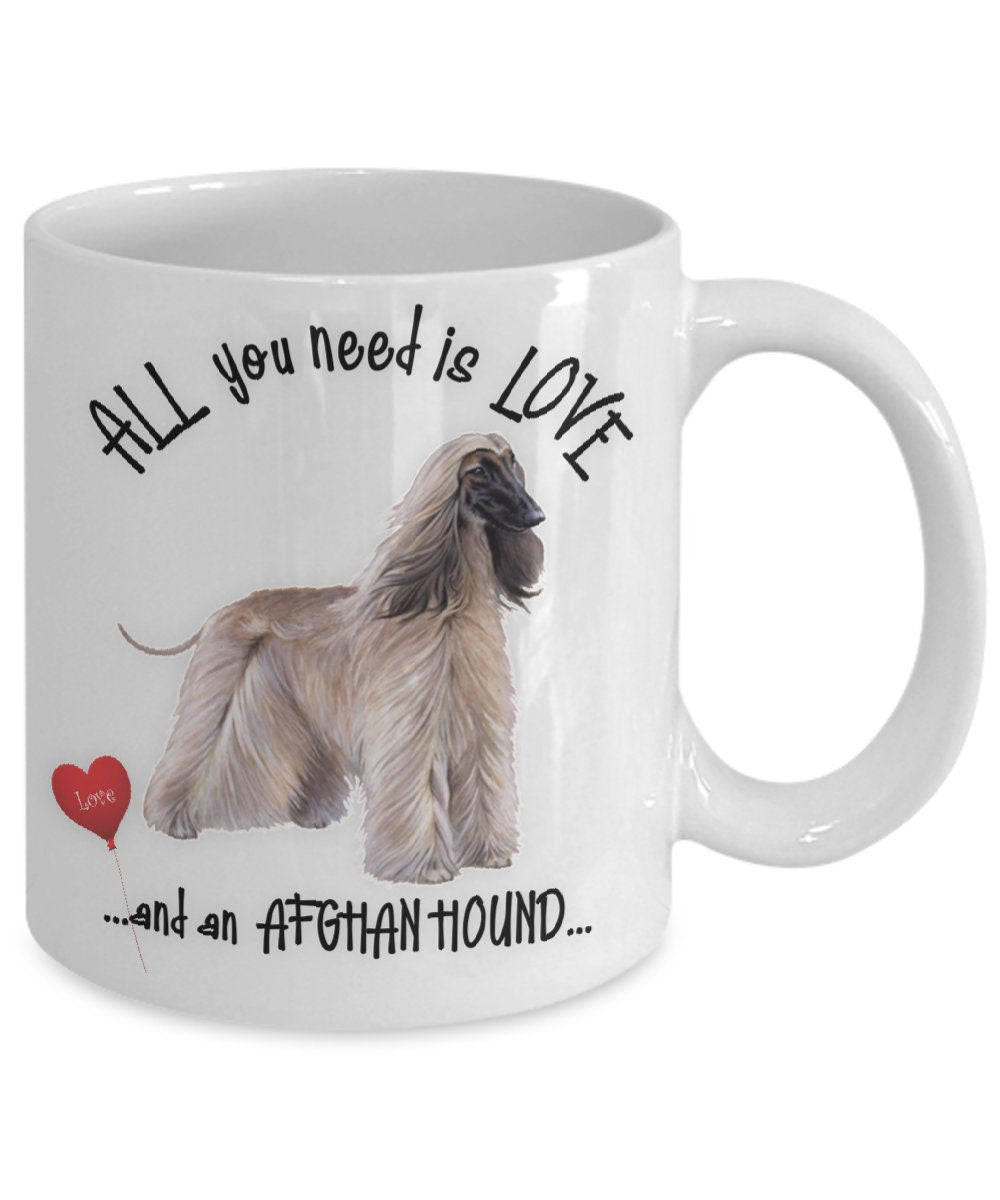 All You Need Is Love and an Afghan Hound Gift Mug