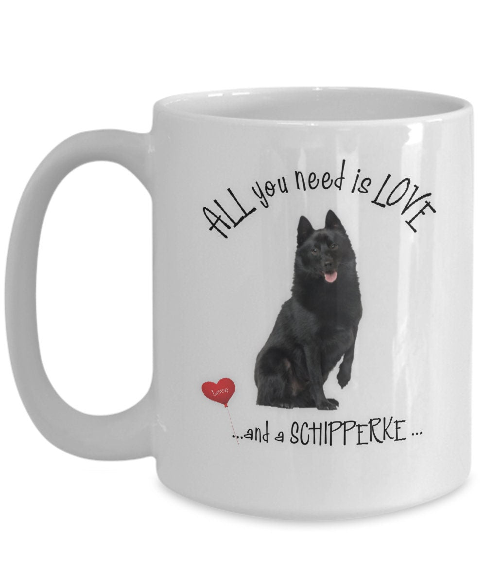 All you need is love and a Schipperke mug for dog lovers