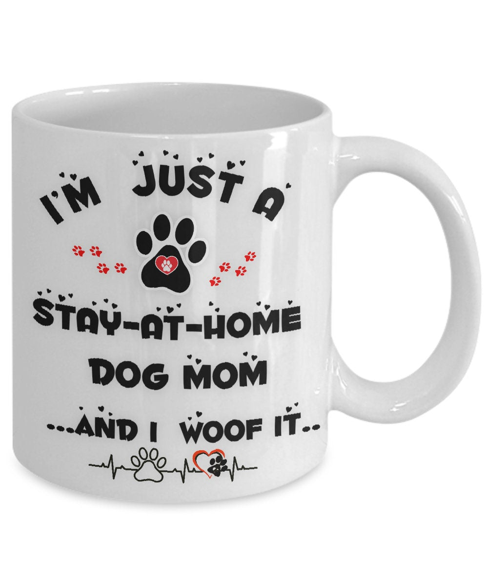 I am just a stay at home dog mom coffee mug gift