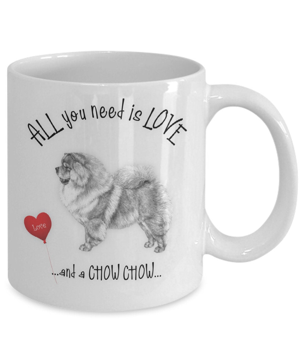 All You Need Is Love and a Chow Chow Coffee Mug Gift