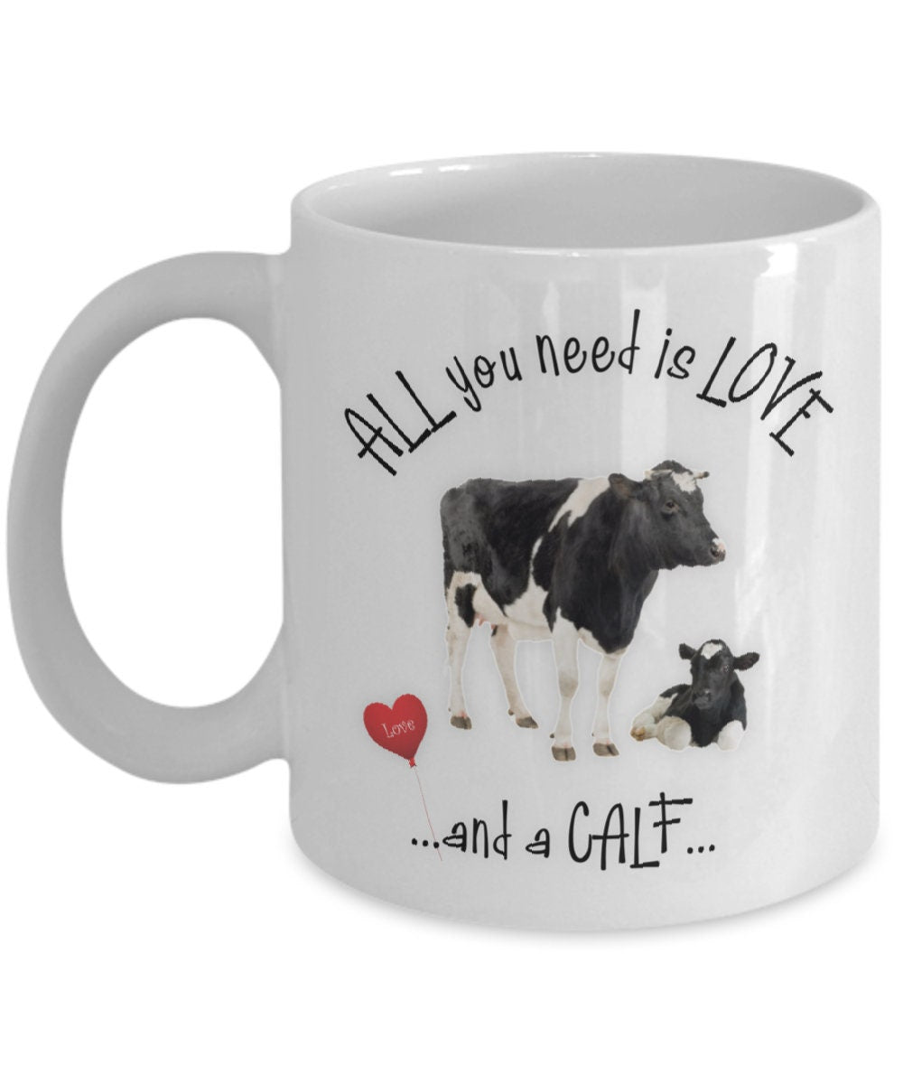 All you need is love and a calf cow coffee mug gift
